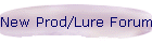 New Prod/Lure Forum